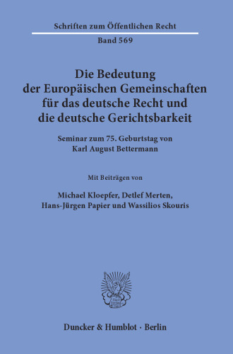 Die Bedeutung der Europäischen Gemeinschaften für das deutsche Recht und die deutsche Gerichtsbarkeit: Seminar zum 75. Geburtstag von Karl August Bettermann