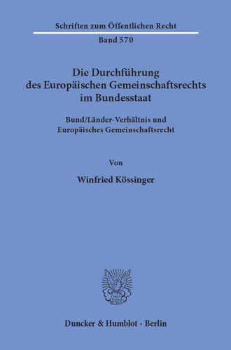 Die Durchführung des Europäischen Gemeinschaftsrechts im Bundesstaat: Bund/Länder-Verhältnis und Europäisches Gemeinschaftsrecht