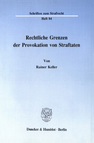 Rechtliche Grenzen der Provokation von Straftaten