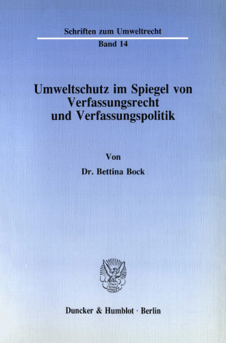Umweltschutz im Spiegel von Verfassungsrecht und Verfassungspolitik