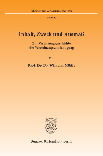 Inhalt, Zweck und Ausmaß: Zur Verfassungsgeschichte der Verordnungsermächtigung