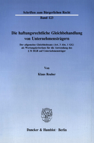 Die haftungsrechtliche Gleichbehandlung von Unternehmensträgern: Der allgemeine Gleichheitssatz (Art. 3 Abs. 1 GG) als Wertungskriterium für die Anwendung des § 31 BGB auf Unternehmensträger