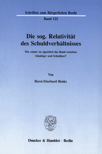 Die sog. Relativität des Schuldverhältnisses: Wie relativ ist eigentlich das Band zwischen Gläubiger und Schuldner?