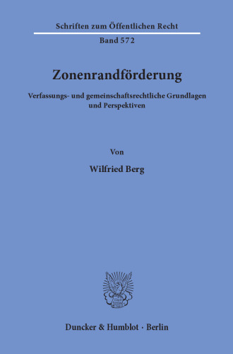 Zonenrandförderung: Verfassungs- und gemeinschaftsrechtliche Grundlagen und Perspektiven