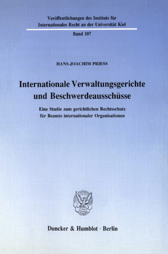 Internationale Verwaltungsgerichte und Beschwerdeausschüsse: Eine Studie zum gerichtlichen Rechtsschutz für Beamte internationaler Organisationen