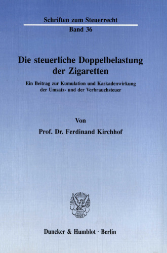 Die steuerliche Doppelbelastung der Zigaretten: Ein Beitrag zur Kumulation und Kaskadenwirkung der Umsatz- und der Verbrauchsteuer