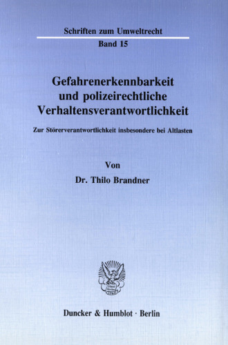 Gefahrenerkennbarkeit und polizeirechtliche Verhaltensverantwortlichkeit: Zur Störerverantwortlichkeit insbesondere bei Altlasten