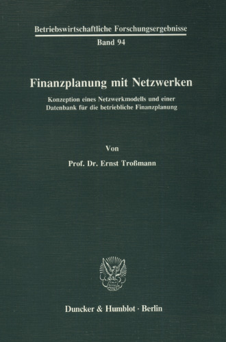 Finanzplanung mit Netzwerken: Konzeption eines Netzwerkmodells und einer Datenbank für die betriebliche Finanzplanung