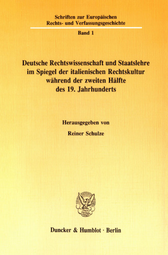 Deutsche Rechtswissenschaft und Staatslehre im Spiegel der italienischen Rechtskultur während der zweiten Hälfte des 19. Jahrhunderts