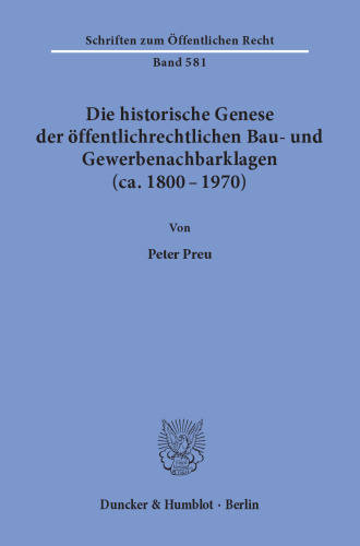 Die historische Genese der öffentlichrechtlichen Bau- und Gewerbenachbarklagen (ca. 1800 - 1970)