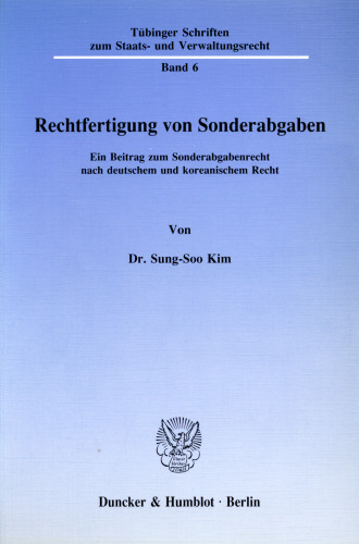 Rechtfertigung von Sonderabgaben: Ein Beitrag zum Sonderabgabenrecht nach deutschem und koreanischem Recht