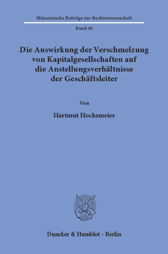 Die Auswirkung der Verschmelzung von Kapitalgesellschaften auf die Anstellungsverhältnisse der Geschäftsleiter