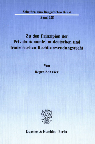 Zu den Prinzipien der Privatautonomie im deutschen und französischen Rechtsanwendungsrecht
