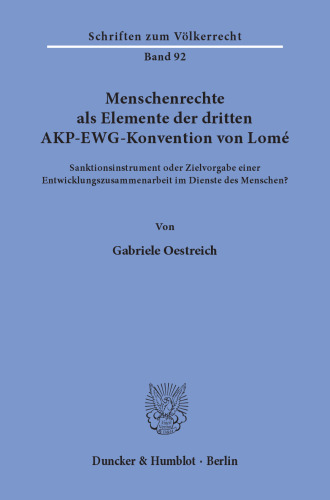 Menschenrechte als Elemente der dritten AKP-EWG-Konvention von Lomé: Sanktionsinstrument oder Zielvorgabe einer Entwicklungszusammenarbeit im Dienste des Menschen?