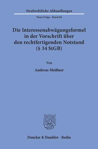 Die Interessenabwägungsformel in der Vorschrift über den rechtfertigenden Notstand (§ 34 StGB)