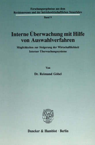 Interne Überwachung mit Hilfe von Auswahlverfahren: Möglichkeiten zur Steigerung der Wirtschaftlichkeit Interner Überwachungssysteme