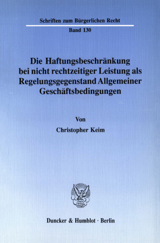 Die Haftungsbeschränkung bei nicht rechtzeitiger Leistung als Regelungsgegenstand Allgemeiner Geschäftsbedingungen