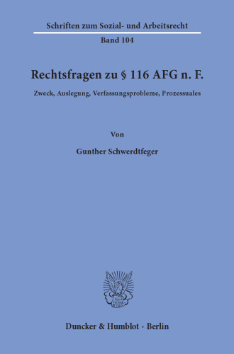 Rechtsfragen zu § 116 AFG n. F: Zweck, Auslegung, Verfassungsprobleme, Prozessuales