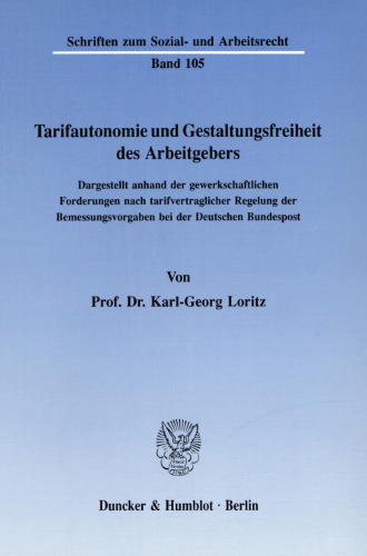 Tarifautonomie und Gestaltungsfreiheit des Arbeitgebers: Dargestellt anhand der gewerkschaftlichen Forderungen nach tarifvertraglicher Regelung der Bemessungsvorgaben bei der Deutschen Bundespost