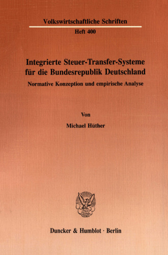 Integrierte Steuer-Transfer-Systeme für die Bundesrepublik Deutschland: Normative Konzeption und empirische Analyse