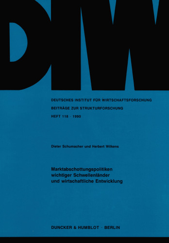 Marktabschottungspolitiken wichtiger Schwellenländer und wirtschaftliche Entwicklung: Empirische Untersuchungen am Beispiel der Elektronikindustrie und des Kraftfahrzeugbaus in Brasilien, Indien und Korea