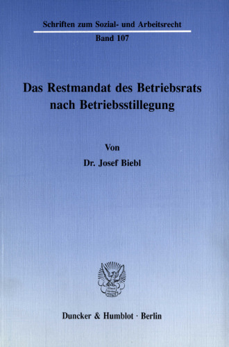 Das Restmandat des Betriebsrats nach Betriebsstillegung