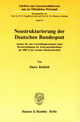 Neustrukturierung der Deutschen Bundespost: Ansätze für eine Controllingkonzeption unter Berücksichtigung der Instrumentalfunktion der DBP in der Sozialen Marktwirtschaft