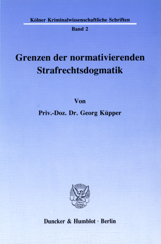 Grenzen der normativierenden Strafrechtsdogmatik