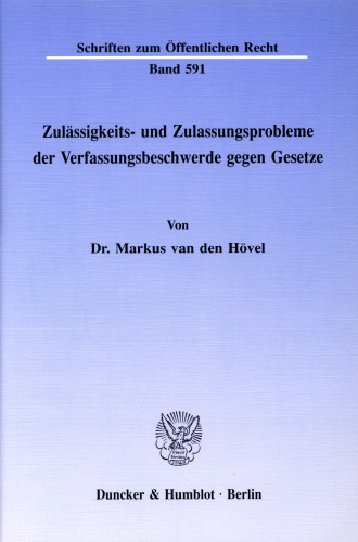 Zulässigkeits- und Zulassungsprobleme der Verfassungsbeschwerde gegen Gesetze