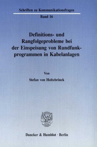 Definitions- und Rangfolgeprobleme bei der Einspeisung von Rundfunkprogrammen in Kabelanlagen