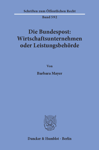 Die Bundespost: Wirtschaftsunternehmen oder Leistungsbehörde