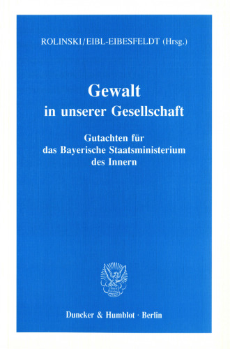 Gewalt in unserer Gesellschaft: Gutachten für das Bayerische Staatsministerium des Innern