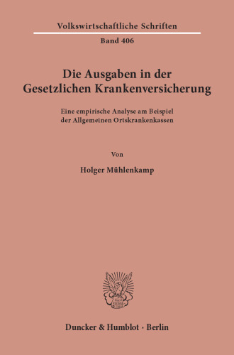 Die Ausgaben in der gesetzlichen Krankenversicherung: Eine empirische Analyse am Beispiel der Allgemeinen Ortskrankenkassen
