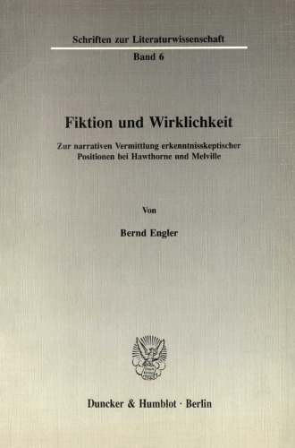 Fiktion und Wirklichkeit: Zur narrativen Vermittlung erkenntnisskeptischer Positionen bei Hawthorne und Melville