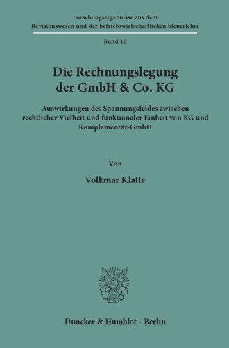 Die Rechnungslegung der GmbH & Co. KG: Auswirkungen des Spannungsfeldes zwischen rechtlicher Vielheit und funktionaler Einheit von KG und Komplementär-GmbH