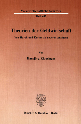 Theorien der Geldwirtschaft: Von Hayek und Keynes zu neueren Ansätzen