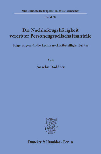 Die Nachlaßzugehörigkeit vererbter Personengesellschaftsanteile: Folgerungen für die Rechte nachlaßbeteiligter Dritter