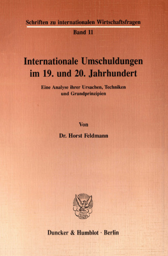 Internationale Umschuldungen im 19. und 20. Jahrhundert: Eine Analyse ihrer Ursachen, Techniken und Grundprinzipien