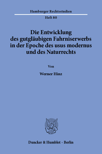 Die Entwicklung des gutgläubigen Fahrniserwerbs in der Epoche des usus modernus und des Naturrechts