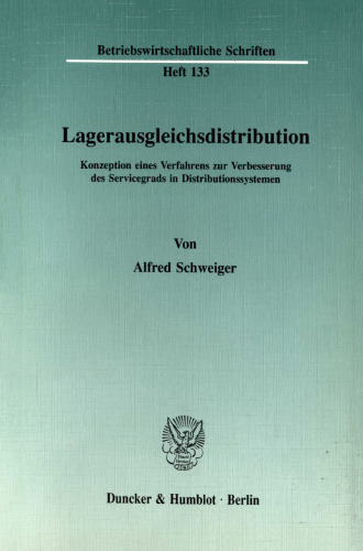 Lagerausgleichsdistribution: Konzeption eines Verfahrens zur Verbesserung des Servicegrads in Distributionssystemen