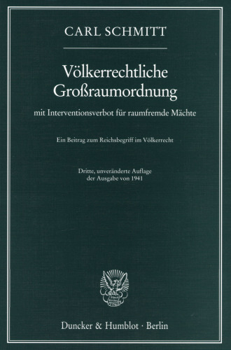 Völkerrechtliche Großraumordnung: mit Interventionsverbot für raumfremde Mächte. Ein Beitrag zum Reichsbegriff im Völkerrecht