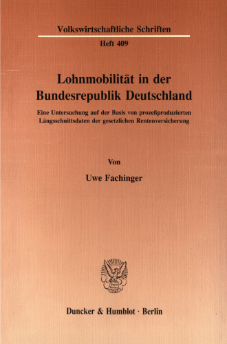 Lohnmobilität in der Bundesrepublik Deutschland: Eine Untersuchung auf der Basis von prozeßproduzierten Längsschnittsdaten der gesetzlichen Rentenversicherung