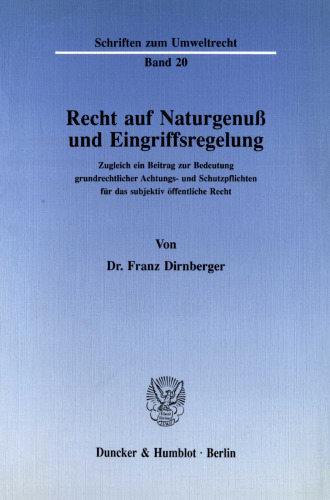 Recht auf Naturgenuß und Eingriffsregelung: Zugleich ein Beitrag zur Bedeutung grundrechtlicher Achtungs- und Schutzpflichten für das subjektiv öffentliche Recht