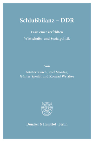Schlußbilanz – DDR: Fazit einer verfehlten Wirtschafts- und Sozialpolitik