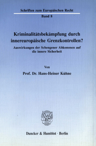 Kriminalitätsbekämpfung durch innereuropäische Grenzkontrollen?: Auswirkungen der Schengener Abkommen auf die innere Sicherheit