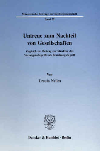 Untreue zum Nachteil von Gesellschaften: Zugleich ein Beitrag zur Struktur des Vermögensbegriffs als Beziehungsbegriff