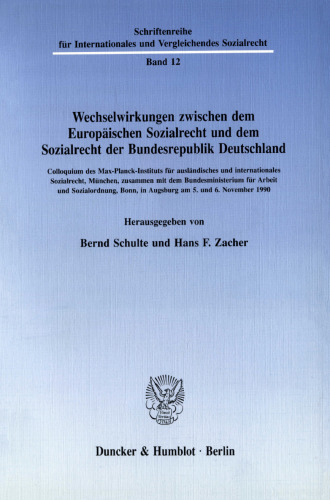 Wechselwirkungen zwischen dem Europäischen Sozialrecht und dem Sozialrecht der Bundesrepublik Deutschland: Colloquium des Max-Planck-Instituts für ausländisches und internationales Sozialrecht, München, zusammen mit dem Bundesministerium für Arbeit und Sozialordnung, Bonn, in Augsburg am 5. und 6. November 1990