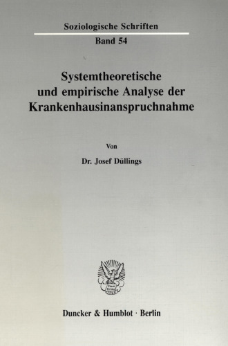 Systemtheoretische und empirische Analyse der Krankenhausinanspruchnahme