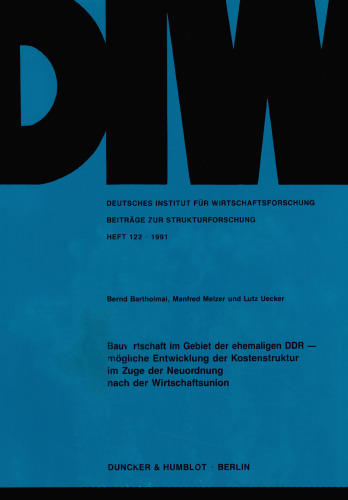 Bauwirtschaft im Gebiet der ehemaligen DDR –: mögliche Entwicklung der Kostenstruktur im Zuge der Neuordnung nach der Wirtschaftsunion