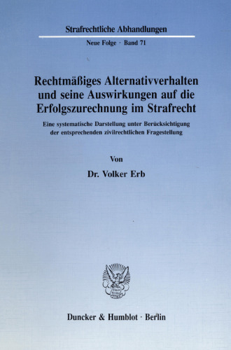Rechtmäßiges Alternativverhalten und seine Auswirkungen auf die Erfolgszurechnung im Strafrecht: Eine systematische Darstellung unter Berücksichtigung der entsprechenden zivilrechtlichen Fragestellung